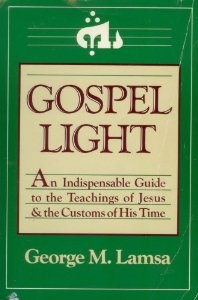 Gospel Light: An Indispensable Guide to the Teachings of Jesus and the Customs of His Time